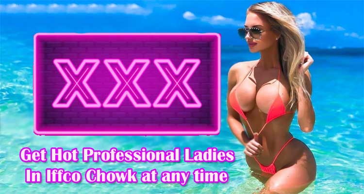 Get-Hot-Professional-Ladies-in-Iffco-Chowk